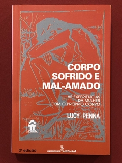 Livro - Corpo Sofrido E Mal-Amado - Lucy Penna - Ed. Summus - Seminovo