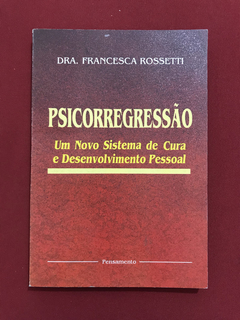 Livro - Psicorregressão - Um Novo Sistema De Cura
