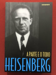 Livro - A Parte E O Todo - Werner Heisenberg - Contraponto - Seminovo