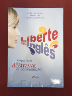 Livro - Liberte Seu Inglês - Aysha Hijo Capano - Seminovo