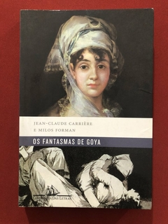 Livro - Os Fantasmas De Goya - Jean-Claude Carrierè - Editora Companhia Das Letras