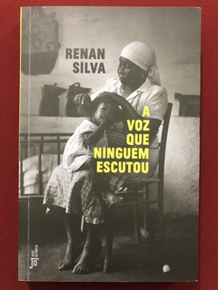 Livro - A Voz Que Ninguém Escutou - Renan Silva - José Olympio - Seminovo