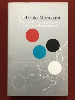 Livro - O Incolor Tsukuru Tazaki - Haruki Murakami - Ed. Alfaguara - Seminovo