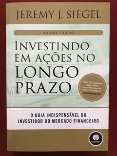 Livro - Investindo Em Ações No Longo Prazo - Jeremy J. Siegel - Ed. Bookman