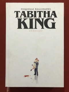 Livro - Pequenas Realidades - Tabitha King - Darkside - Seminovo