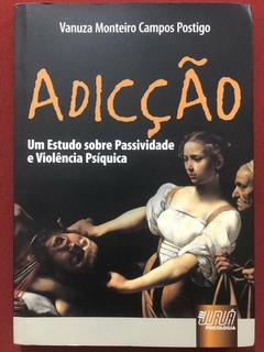 Livro - Adicção - Vanuza Montiero Campos Postigo - Editora Juruá