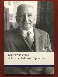 Livro - A Mentalidade Anticapitalista - Ludwig Von Mises - Instituto Von Mises