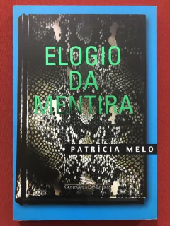 Livro - Elogio Da Mentira - Patrícia Melo - Companhia Das Letras - Seminovo