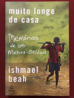 Livro - Muito Longe De Casa - Ishmael Beah - Editora Ediouro