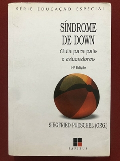 Livro - Síndrome De Down: Guia Para Pais - Siegfried Pueschel - Editora Papirus