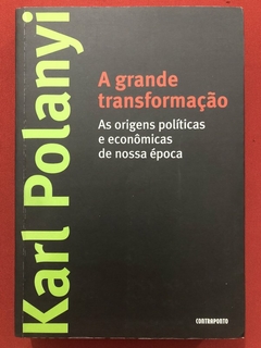 Livro - A Grande Transformação - Karl Polanyi - Ed. Contraponto - Seminovo