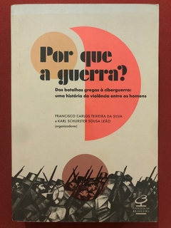 Livro - Por Que A Guerra? - Francisco Carlos Teixeira - Civilização Brasileira