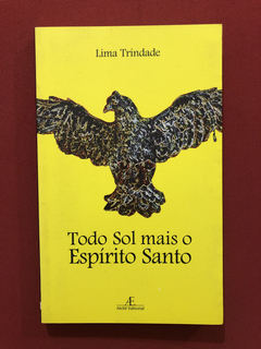 Livro- Todo Sol Mais O Espírito Santo- Lima Trindade- Ateliê