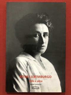 Livro - Rosa Luxemburgo: Vida E Obra - Isabel Loureiro - Expressão Popular - Seminovo