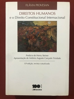 Livro - Direitos Humanos E O Direito Constitucional Internacional - Flávia Piovesan - Seminovo