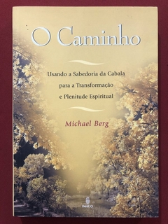 Livro - O Caminho: Usando A Sabedoria - Michael Berg - Editora Imago