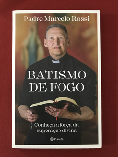 Livro - Batismo De Fogo - Padre Marcelo Rossi - Seminovo