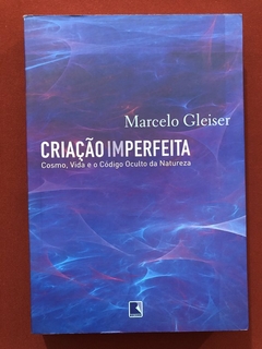 Livro - Criação Imperfeita - Marcelo Gleiser - Editora Record