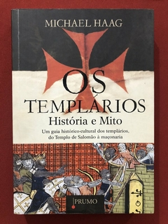 Livro - Os Templários: HIstória E Mito - Michael Haag - Editora Prumo - Seminovo