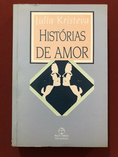 Livro - Histórias De Amor - Julia Kristeva - Paz E Terra