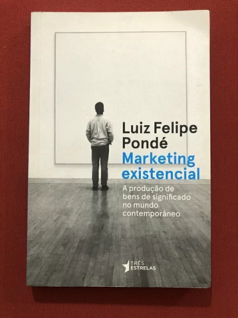 Livro - Marketing Existencial - Luiz Felipe Pondé - Três Estrelas - Seminovo