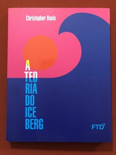 Livro - A Teoria Do Iceberg - Christopher Bouix - Editora FTD - Seminovo