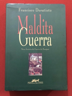 Livro - Maldita Guerra - Francisco Doratioto - Companhia Das Letras