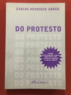 Livro - Do Protesto - Carlos Henrique Abrão - Ed. Juarez De Oliveira