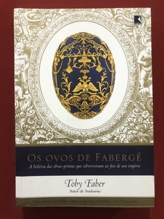 Livro - Os Ovos De Fabergé - Toby Faber - Ed. Record - Seminovo