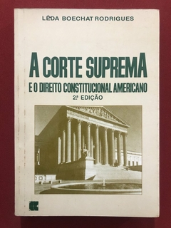 Livro - A Corte Suprema E O Direito Constitucional Americano - Lêda Boechat Rodrigues