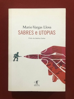 Livro - Sabres E Utopias - Mario Vargas Llosa - Editora Objetiva