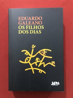 Livro - Os Filhos Dos Dias - Eduardo Galeano - Ed. L&PM