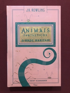 Livro - Animais Fantásticos E Onde Habitam - J. K. Rowling - Rocco - Seminovo