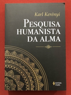 Livro - Pesquisa Humanista Da Alma - Karl Kerényi - Editora Vozes - Seminovo