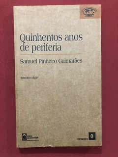 Livro - Quinhentos Anos De Periferia - Samuel Pinheiro Guimarães - Ed. Contraponto