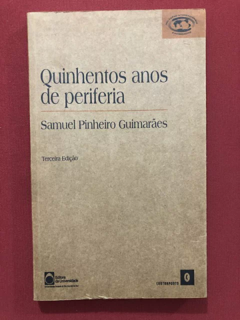 Livro - Quinhentos Anos De Periferia - Samuel Pinheiro Guimarães - Ed. Contraponto