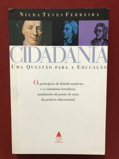 Livro - Cidadania: Uma Questão Para A Educação - Nilda Teves Ferreira - Nova Fronteira