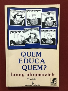 Livro - Quem Educa Quem? - Fanny Abramovich - Summus Editorial