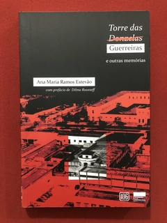 Livro - Torre Das Guerreiras E Outras Memórias - Ana Maria Ramos Estevão - Seminovo