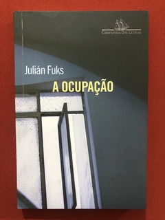 Livro - A Ocupação - Julián Fuks - Companhia Das Letras