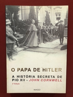 Livro - O Papa De Hitler - John Cornwell - Editora Imago