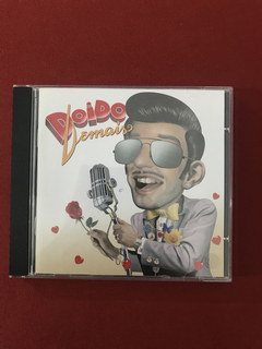 CD - Doido Demais - Você É Doida Demais - Nacional - Semin.
