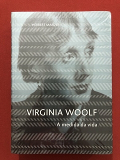 Livro - Virginia Woolf: A Medida Da Vida - Herbert Marder - Cosacnaify - Novo