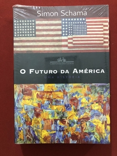 Livro - O Futuro Da América - Uma História - Simon Schama - Novo