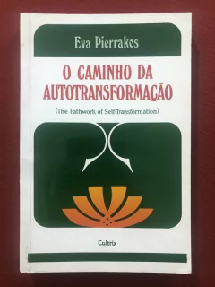 Livro - O Caminho Da Autotransformação - Eva Pierrakos - Ed. Cultrix