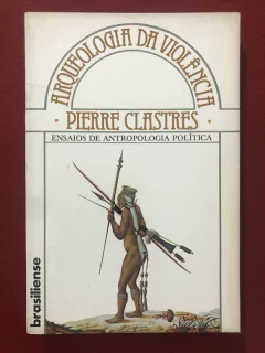Livro - Arqueologia Da Violência - Pierre Clastres - Ed. Brasiliense