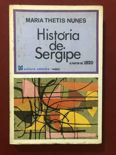 Livro - História De Sergipe - Maria Thetis Nunes - Ed. Cátedra