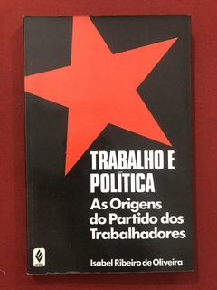 Livro - Trabalho E Política - Isabel Ribeiro De Oliveira - Editora Vozes