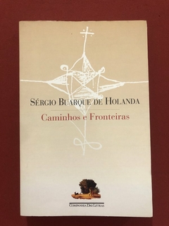 Livro - Caminhos E Fronteiras - Sérgio Buarque De Holanda - Companhia Das Letras