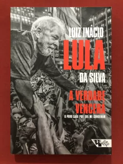 Livro - A Verdade Vencerá - Luiz Inácio Lula Da Silva - Boitempo - Seminovo